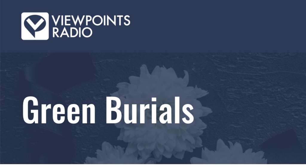 View Points Radio Logo with the title "Green Burial"